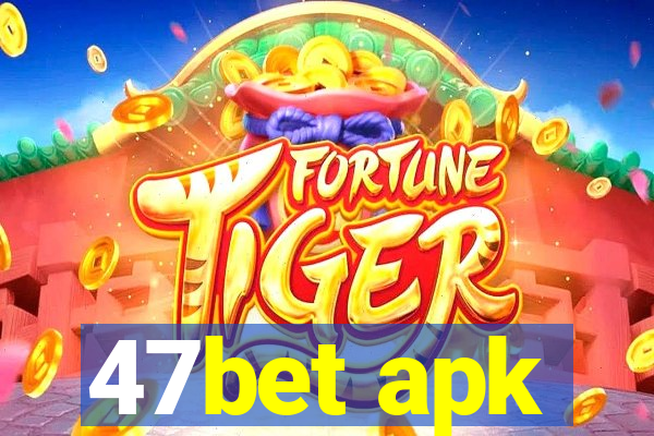 47bet apk